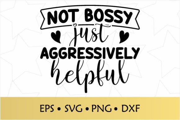 Review: Not Bossy Just Aggressively Helpful SVG for Embroidery